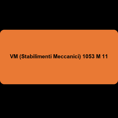 VM (Stabilimenti Meccanici) 1053 M 11